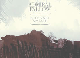 Thumbnail image for Album Review: Admiral Fallow – Boots Met My Face